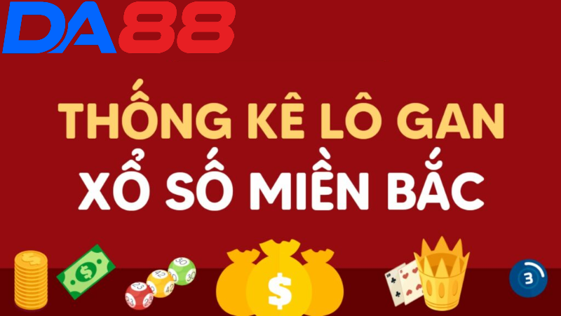 Cách Thực Hiện Lô Gan Miền Bắc Lâu Chưa Về Tại Da88